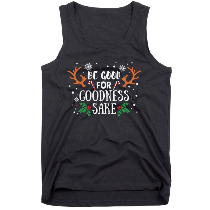 Be Good For Goodness Sake Christmas Reindeer Horn Funny Gift Tank Top