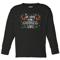 Be Good For Goodness Sake Christmas Reindeer Horn Funny Gift Toddler Long Sleeve Shirt