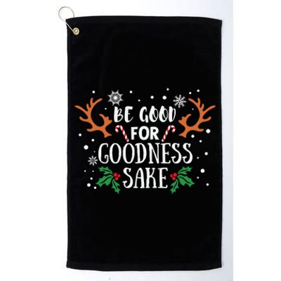 Be Good For Goodness Sake Christmas Reindeer Horn Funny Gift Platinum Collection Golf Towel