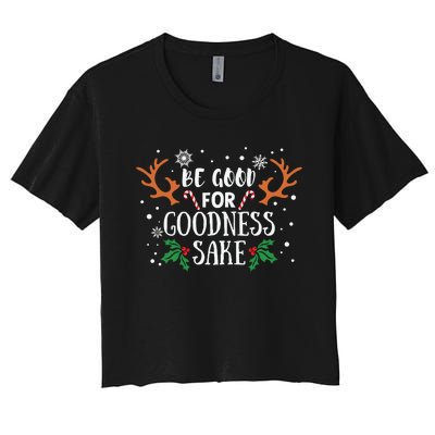 Be Good For Goodness Sake Christmas Reindeer Horn Funny Gift Women's Crop Top Tee