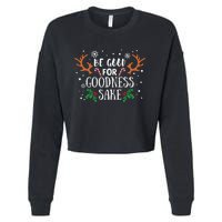 Be Good For Goodness Sake Christmas Reindeer Horn Funny Gift Cropped Pullover Crew