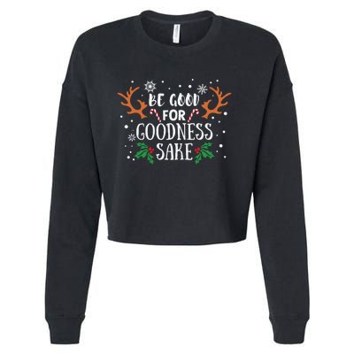 Be Good For Goodness Sake Christmas Reindeer Horn Funny Gift Cropped Pullover Crew