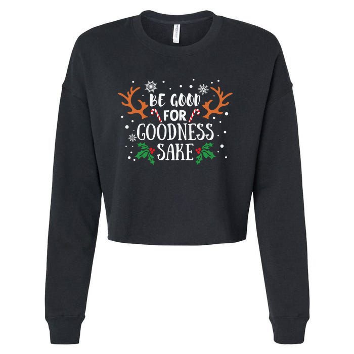 Be Good For Goodness Sake Christmas Reindeer Horn Funny Gift Cropped Pullover Crew