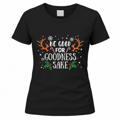 Be Good For Goodness Sake Christmas Reindeer Horn Funny Gift Women's T-Shirt