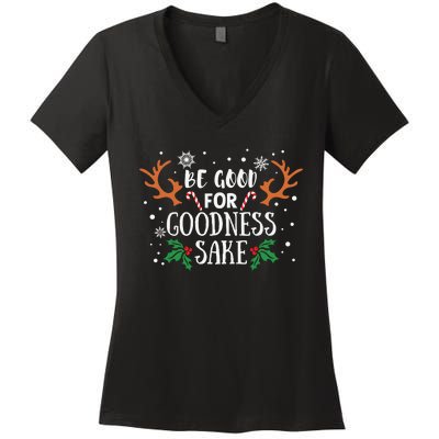 Be Good For Goodness Sake Christmas Reindeer Horn Funny Gift Women's V-Neck T-Shirt