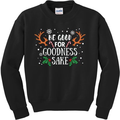 Be Good For Goodness Sake Christmas Reindeer Horn Funny Gift Kids Sweatshirt