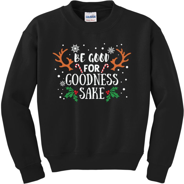 Be Good For Goodness Sake Christmas Reindeer Horn Funny Gift Kids Sweatshirt