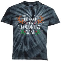 Be Good For Goodness Sake Christmas Reindeer Horn Funny Gift Kids Tie-Dye T-Shirt