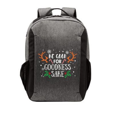 Be Good For Goodness Sake Christmas Reindeer Horn Funny Gift Vector Backpack