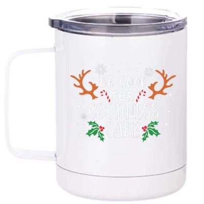 Be Good For Goodness Sake Christmas Reindeer Horn Funny Gift 12 oz Stainless Steel Tumbler Cup