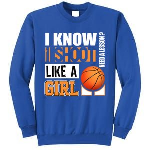 Basketball Gift Funny Shoot Like A Gift Tall Sweatshirt