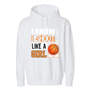 Basketball Gift Funny Shoot Like A Gift Garment-Dyed Fleece Hoodie