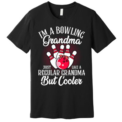 Bowling Grandma Funny Novelty For Bowling Family Gift Premium T-Shirt