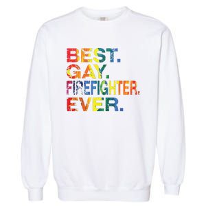 Best Gay Firefighter Ever Gay Gender Equality Funny Garment-Dyed Sweatshirt