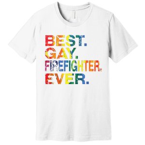 Best Gay Firefighter Ever Gay Gender Equality Funny Premium T-Shirt