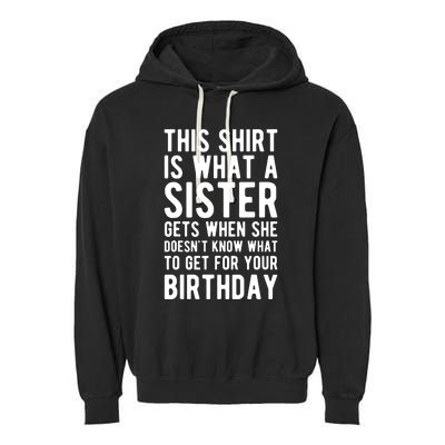 Birthday Gift For Brother From Sister T Garment-Dyed Fleece Hoodie