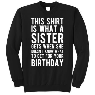 Birthday Gift For Brother From Sister T Sweatshirt