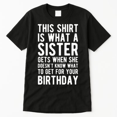 Birthday Gift For Brother From Sister T Tall T-Shirt