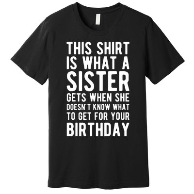 Birthday Gift For Brother From Sister T Premium T-Shirt