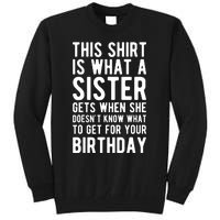 Birthday Gift For Brother From Sister T Tall Sweatshirt