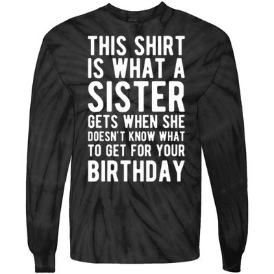 Birthday Gift For Brother From Sister T Tie-Dye Long Sleeve Shirt