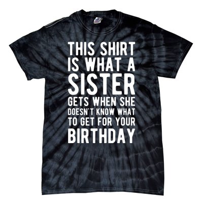 Birthday Gift For Brother From Sister T Tie-Dye T-Shirt