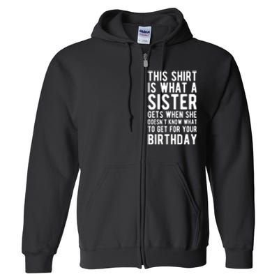 Birthday Gift For Brother From Sister T Full Zip Hoodie