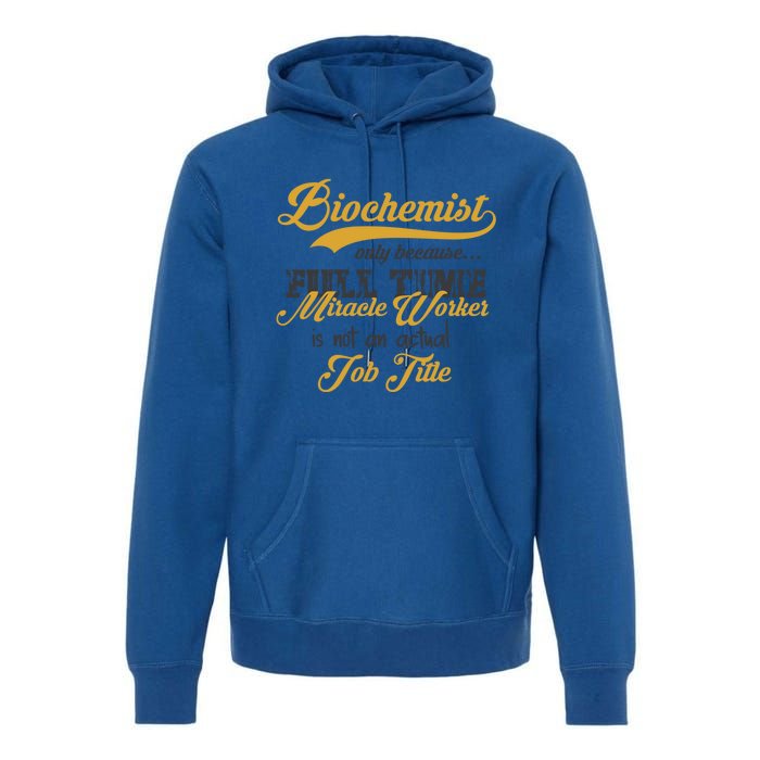 Biochemist Gift Funny Biological Chemist Idea Gift Premium Hoodie