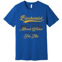 Biochemist Gift Funny Biological Chemist Idea Gift Premium T-Shirt