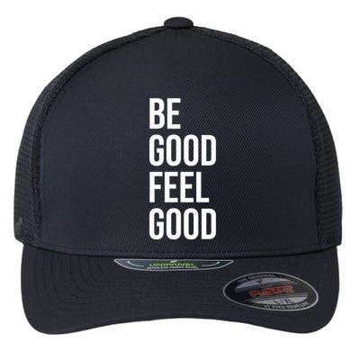 Be Good Feel Good Quote Flexfit Unipanel Trucker Cap
