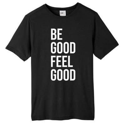 Be Good Feel Good Quote Tall Fusion ChromaSoft Performance T-Shirt