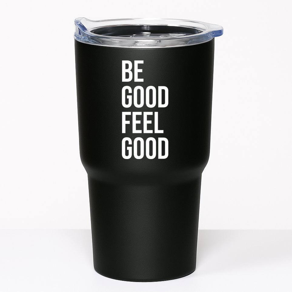 Be Good Feel Good Quote Tumbler