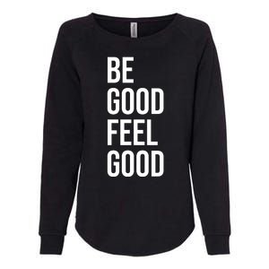 Be Good Feel Good Quote Womens California Wash Sweatshirt