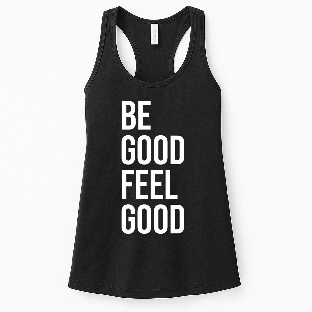Be Good Feel Good Quote Womens Tank Top