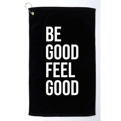 Be Good Feel Good Quote Golf Towel
