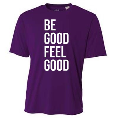 Be Good Feel Good Quote Cooling Performance Crew T-Shirt