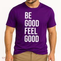 Be Good Feel Good Quote Cooling Performance Crew T-Shirt