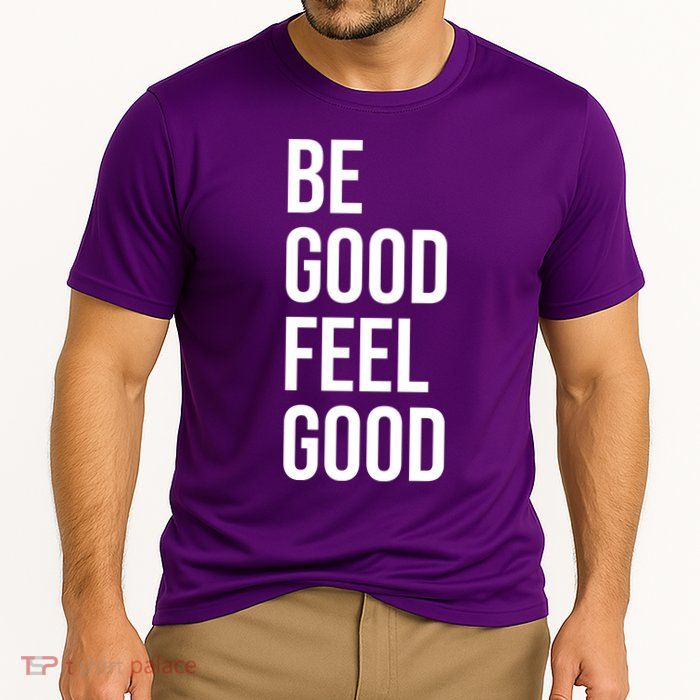 Be Good Feel Good Quote Cooling Performance Crew T-Shirt