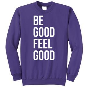 Be Good Feel Good Quote Sweatshirt