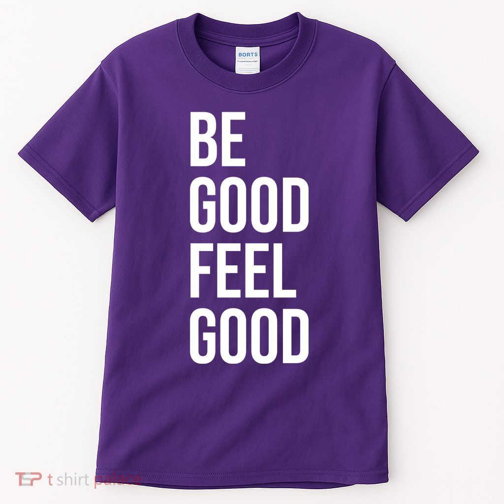 Be Good Feel Good Quote Tall T-Shirt