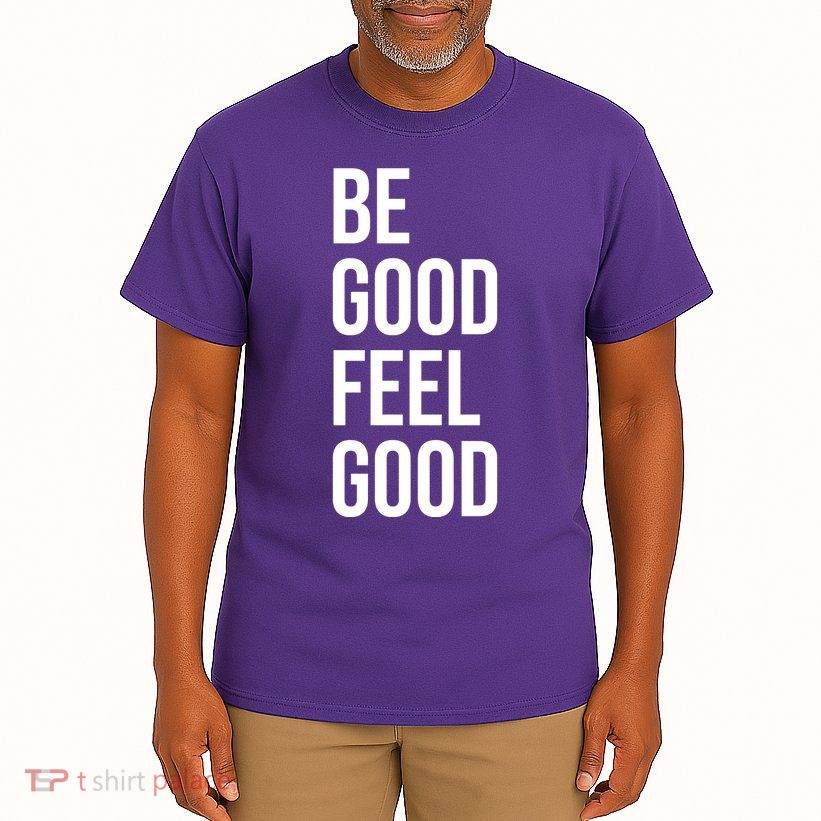 Be Good Feel Good Quote Tall T-Shirt