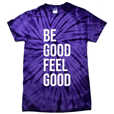 Be Good Feel Good Quote Tie-Dye T-Shirt