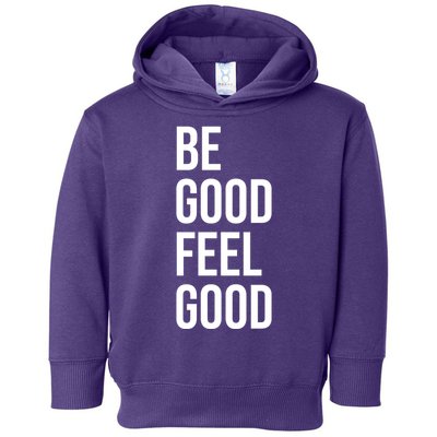 Be Good Feel Good Quote Toddler Hoodie
