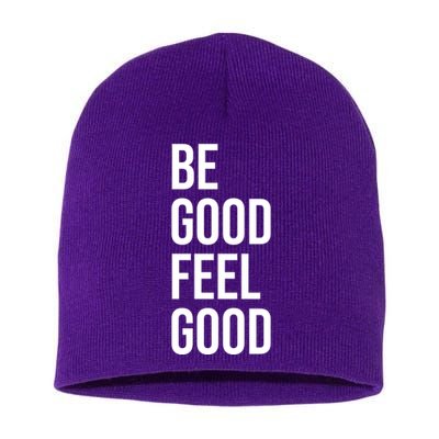 Be Good Feel Good Quote Short Acrylic Beanie