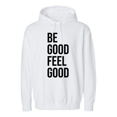 Be Good Feel Good Quote Garment-Dyed Fleece Hoodie