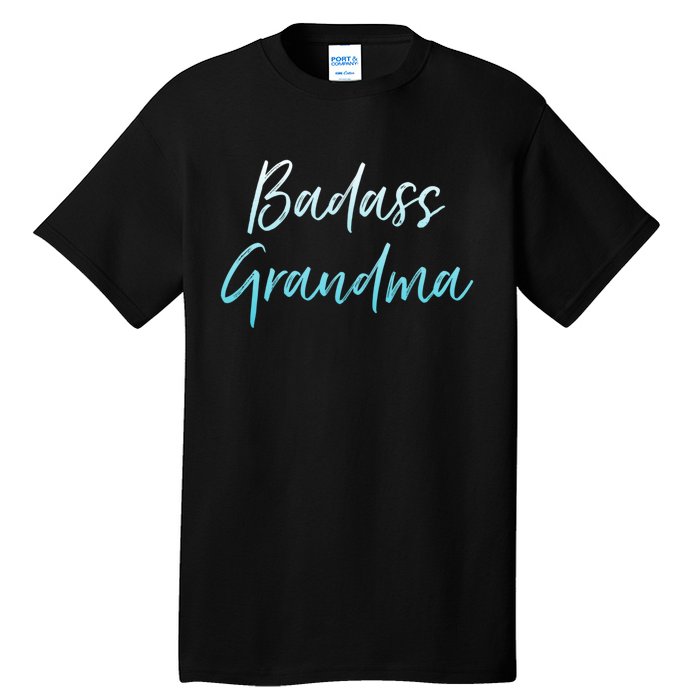 Badass Grandma Funny Grandmother Gifts For Nana Tall T-Shirt