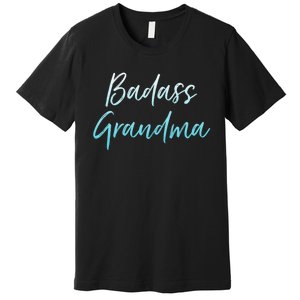 Badass Grandma Funny Grandmother Gifts For Nana Premium T-Shirt