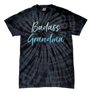 Badass Grandma Funny Grandmother Gifts For Nana Tie-Dye T-Shirt