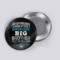 Brother Gift From Sister Funny Big Brother Birthday Button