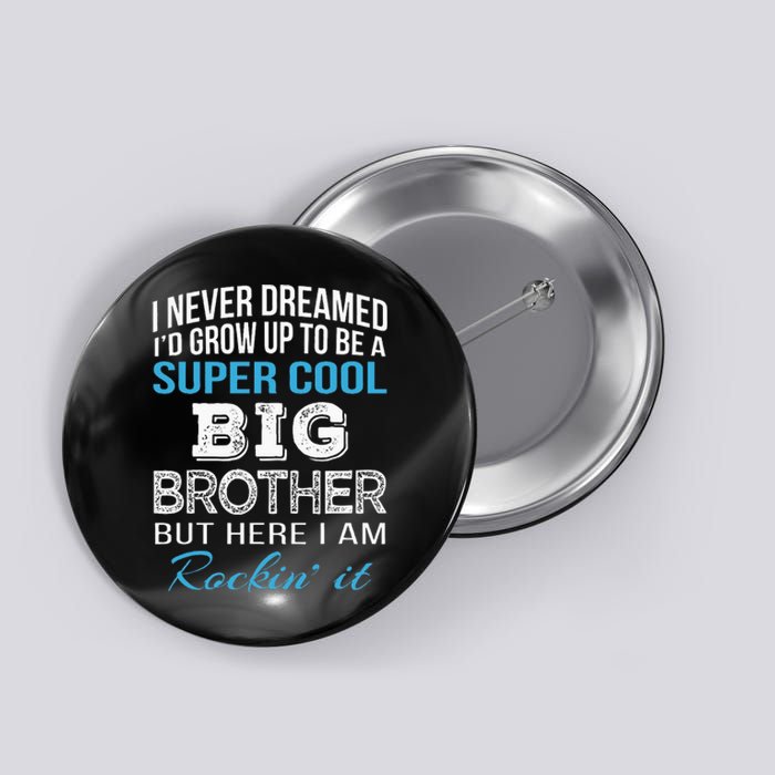 Brother Gift From Sister Funny Big Brother Birthday Button